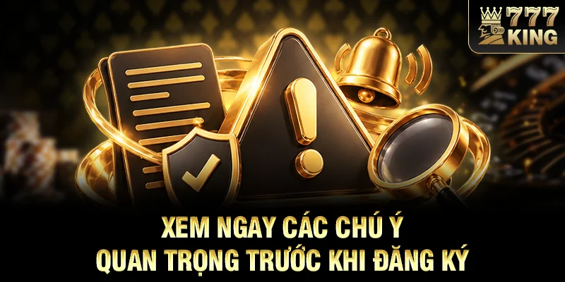 Xem ngay các chú ý quan trọng trước khi đăng ký
